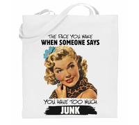 Printshirts Retro Tote Bag - Funny Sarcasm Quote The Face You Make Pin Up Style You Have Too Much Junk, Reusable Shopping Bag, Humorous Gift for Women (White)