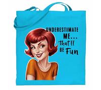Printshirts Underestimate Me That’ll Be Fun Tote Bag - Funny Retro Pin Up Redhead Sarcastic Quote, Reusable Shopping Bag, Vintage Humor Gift for Women (Sapphire)