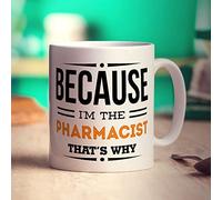 Printster Because I'm The Pharmacist That's Why Mug - 11oz Ceramic Cup