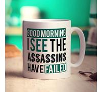 Printster Good Morning, I See The Assassins Have Failed Mug - 11oz Ceramic Cup