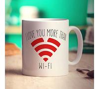 Printster I Love You More Than WI-FI Mug - 11oz Ceramic Cup