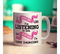 Printster I Might Look Like I'm Listening to You But in My Head I'm Line Dancing Mug - 11oz Ceramic Cup