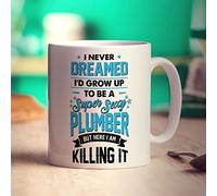 Printster I Never Dreamed I'd Grow Up to Be a Super Sexy Plumber But Here I Am Killing It Mug - 11oz Ceramic Cup