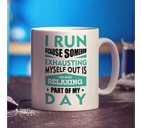 Printster I Run Because Somehow Exhausting Myself Out is The Most Relaxing Part of My Day Mug - 11oz Ceramic Cup