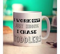 Printster I Work Out Just Kidding I Chase Toddlers Mug - 11oz Ceramic Cup