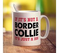 Printster If It's Not a Border Collie, It's Just a Dog Mug - 11oz Ceramic Cup