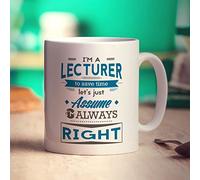 Printster I'm a Lecturer to Save Time Let's Just Assume I'm Always Right Mug - 11oz Ceramic Cup