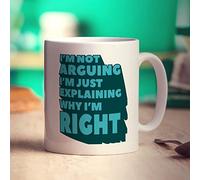 Printster I'm Not Arguing I'm Just Explaining Why I'm Right Mug - 11oz Ceramic Cup