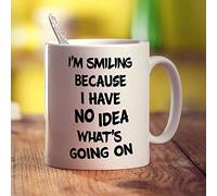 Printster I'm Smiling Because I Have No Idea What's Going On Mug - 11oz Ceramic Cup