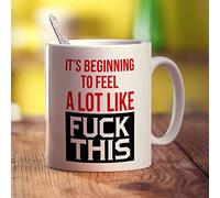 Printster It's Beginning to Feel a Lot Like Fuck This Mug - 11oz Ceramic Cup
