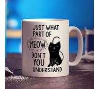 Printster Just What Part of Meow Don't You Understand Mug - 11oz Ceramic Cup