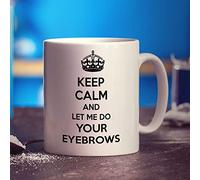 Printster Keep Calm and Let Me Do Your Eyebrows Mug - 11oz Ceramic Cup
