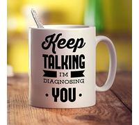 Printster Keep Talking I'm Diagnosing You Mug - 11oz Ceramic Cup