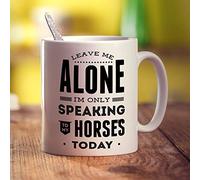 Printster Leave Me Alone I'm Only Speaking to My Horses Today Mug - 11oz Ceramic Cup