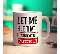 Printster Let Me File That Under Fuck It Mug - 11oz Ceramic Cup