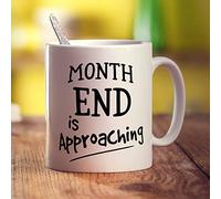 Printster Month End is Approaching Mug - 11oz Ceramic Cup