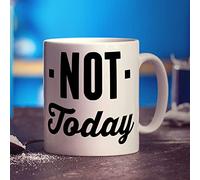 Printster Not Today Mug - 11oz Ceramic Cup