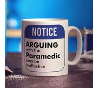 Printster Notice ' Arguing with The Paramedic May Be Ineffective! Mug - 11oz Ceramic Cup