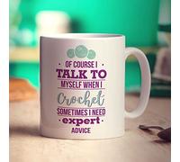 Printster of Course I Talk to Myself When I Crochet Sometimes I Need Expert Advice Mug - 11oz Ceramic Cup