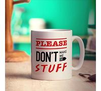 Printster Please Don't Make Me Do Stuff Mug - 11oz Ceramic Cup