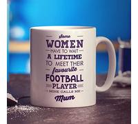 Printster Some Women Have to Wait A Lifetime to Meet Their Favourite Football Player, Mine Calls Me Mum Mug - 11oz Ceramic Cup