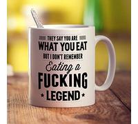 Printster They Say You are What You Eat But I Don't Remember Eating a Fucking Legend Mug - 11oz Ceramic Cup