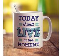 Printster Today I Will Live in The Moment Mug - 11oz Ceramic Cup