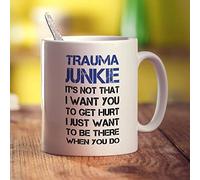Printster Trauma Junkie ' Its Not That I Want You to Get Hurt, I Just Want to Be There When You Do Mug - 11oz Ceramic Cup
