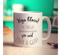 Printster Yoga Class? Oh I Thought You Said Pour a Glass Mug - 11oz Ceramic Cup