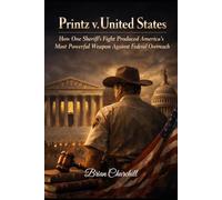 Printz v. United States: How One Sheriff's Fight Produced America's Most Powerful Weapon Against Federal Overreach: 6 (The Accountability Series)