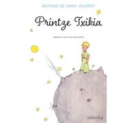 Printze Txikia: Antoine de Saint-Exupéry idazlearen maisulana euskaraz jatorrizko istorioari fidel