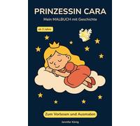 Prinzessin Cara auf Traumreise: Mein Malbuch mit Geschichte (Prinzessin Cara - Malbuch mit Geschichte)