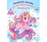 Prinzessin, Einhorn, Fee und Meerjungfrau Malbuch: Eine Magische Welt in Fett und Einfachen Designs für Kinder (Fett und Einfach Malbuchsammlung für Kinder)
