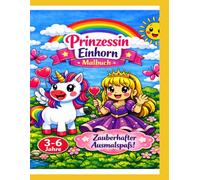 Prinzessin Einhorn Malbuch: Zauberhafter Ausmalspaß