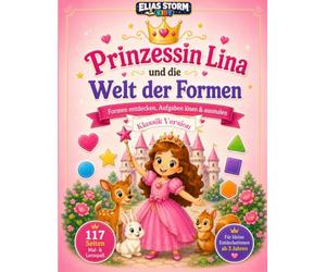 Prinzessin Lina und die Welt der Formen: Formen entdecken, Aufgaben lösen & ausmalen - Klassik-Schwarz-Weiß-Version für Kinder ab 3 Jahren (Elias Storm-Kids Serie)