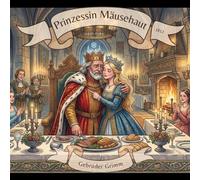 Prinzessin Mäusehaut 1812 Gebrüder Grimm: Illustrierte Multimedia Märchenbuchedition mit QR-Code zum Vorlesen lassen (Multimedia Märchenbuchedition - Gebrüder Grimm 1857)