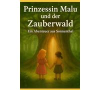 Prinzessin Malu und der Zauberwald: Ein Abenteuer aus Sonnenthal
