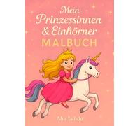Prinzessinnen & Einhörner Malbuch