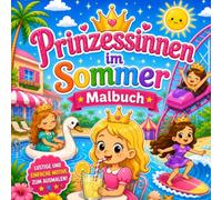 Prinzessinnen im Sommer Malbuch: 40 Ausmalbilder mit Sommer-Prinzessinnen für Jungen und Mädchen im Alter von 3, 4, 5, 6, 7 und 8 Jahren