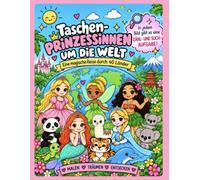 Prinzessinnen um die Welt: Eine magische Reise durch 40 Länder - Malen, Entdecken und Träumen für Kinder