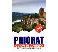 PRIORAT GUIDA DI VIAGGIO 2026: Esplora cantine di livello mondiale, gemme nascoste, vigneti mozzafiato, ricca storia e cultura locale nel cuore della ... per gli amanti del vino e gli avventurieri.