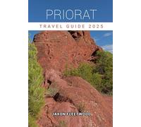Priorat Travel Guide 2025 (Wanderway Chronicles: Exploring the World’s Hidden Stories and Uncharted Paths)