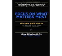 Priorities Made Simple: How to Get Clear on What Matters - and Build Your Life Around It (The Made Simple Framework: Clear thinking for complex systems.)
