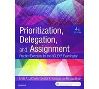 Prioritization, Delegation, and Assignment: Practice Exercises for the NCLEX Examination