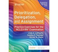 Prioritization, Delegation, and Assignment: Practice Exercises for the NCLEX Examination – Elsevier