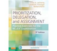 Prioritization, Delegation, and Assignment: Practice Exercises for the NCLEX Examination, 3e by LaCharity PhD RN, Linda A., Kumagai RN MSN, Candice K., Ba (2013) Paperback