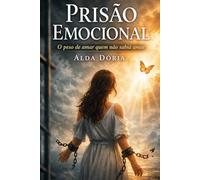 Prisão Emocional: O peso de amar quem não sabia amar