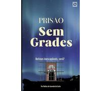 Prisão Sem Grades: A realidade atual, onde o mundo, mesmo vasto e cheio de oportunidades, muitas vezes se transforma em uma prisão invisível. ... apesar de aparentemente termos liberdade.: 1