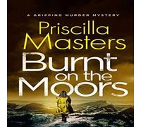 Priscilla Masters BURNT ON THE MOORS a gripping murder mystery Paperback Book Priscilla Masters Multicolor