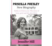 Priscilla Presley New Biography: Softly, As I leave you : The story of love, grief and Life after Elvis
